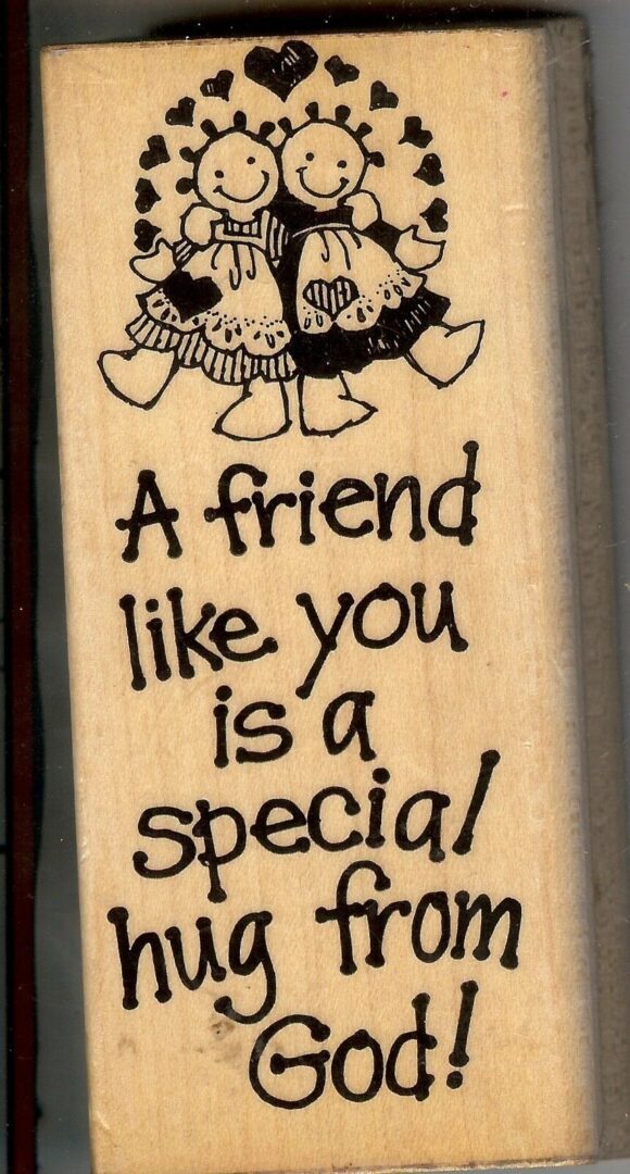 A friend like you is a special guy